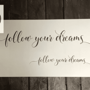 follow your dreams stencil